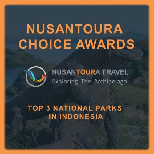 - Nusantoura Choice Awards - Top 3 National Parks In Indonesia