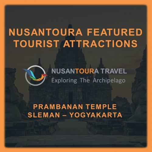 [ Sleman - Yogyakarta ] Nusantoura Featured Tourist Attraction - Prambanan Temple
