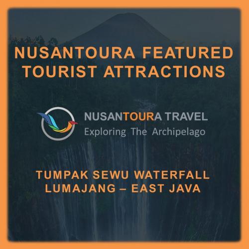 [ Lumajang - East Java ] Nusantoura Featured Tourist Attraction - Tumpak Sewu Waterfall